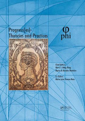 Progress(es), Theories and Practices: Proceedings of the 3rd International Multidisciplinary Congress on Proportion Harmonies Identities (PHI 2017), October 4-7, 2017, Bari, Italy by Mário Ming Kong