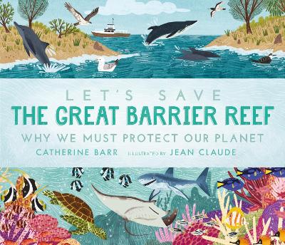Let's Save the Great Barrier Reef: Why we must protect our planet book