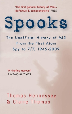 Spooks the Unofficial History of MI5 From the First Atom Spy to 7/7 1945-2009 book