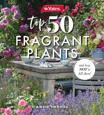 Yates Top 50 Fragrant Plants and How Not to Kill Them! book