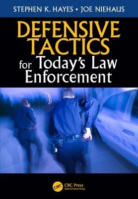 Defensive Tactics for Today's Law Enforcement by Stephen K. Hayes