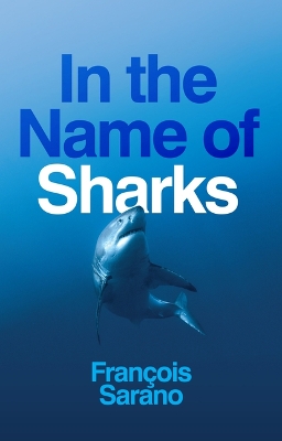 In the Name of Sharks by François Sarano