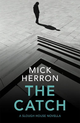 The Catch: A Slough House Novella 2 by Mick Herron
