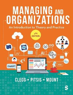 Managing and Organizations: An Introduction to Theory and Practice by Stewart R Clegg