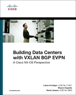 Building Data Centers with VXLAN BGP EVPN by Lukas Krattiger