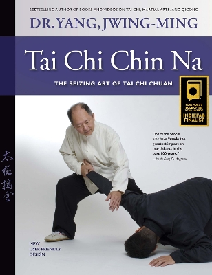 Tai Chi Chin Na: The Seizing Art of Tai Chi Chuan book