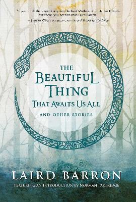 Beautiful Thing That Awaits Us All by Laird Barron