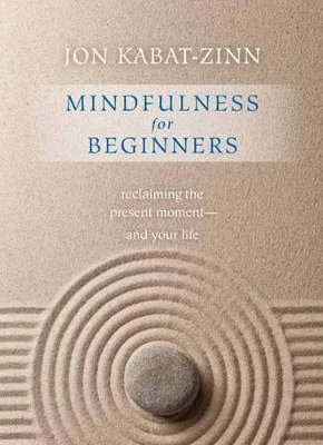 Mindfulness for Beginners by Jon Kabat-Zinn