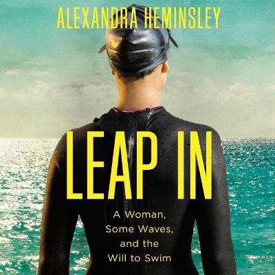 Leap in: A Woman, Some Waves, and the Will to Swim book