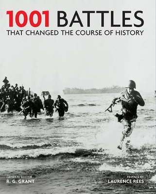 1001 Battles That Changed the Course of History by R. G. Grant