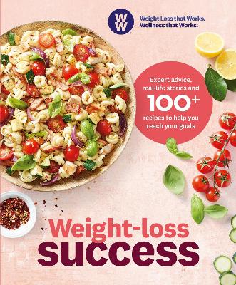 Weight-loss Success: Expert advice, real-life stories and 100+ recipes to help you reach your goals book
