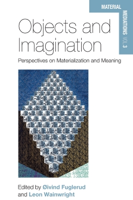 Objects and Imagination: Perspectives on Materialization and Meaning by Øivind Fuglerud
