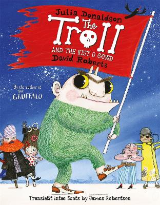 The Troll & the Kist o Gowd: The Troll in Scots by Julia Donaldson