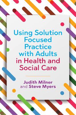 Using Solution Focused Practice with Adults in Health and Social Care book