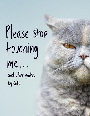 Please Stop Touching Me ... and Other Haikus by Cats book