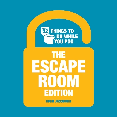 52 Things to Do While You Poo: The Escape Room Edition by Hugh Jassburn