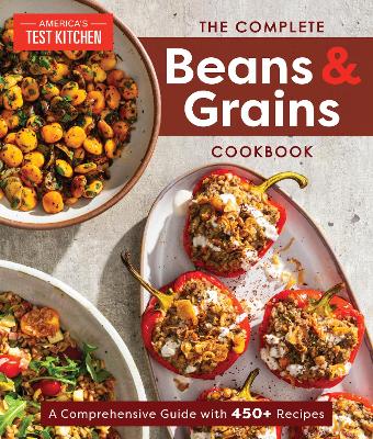 The Complete Beans and Grains Cookbook: A Comprehensive Guide with 450+ Recipes book