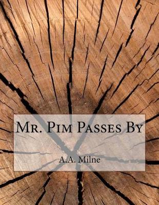 Mr. Pim Passes by by A A Milne