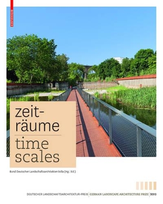 Zeiträume - Time Scales: Zeitgenössische deutsche Landschaftsarchitektur / Contemporary German Landscape Architecture book