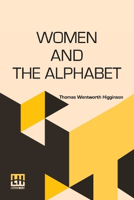 Women And The Alphabet: A Series Of Essays book