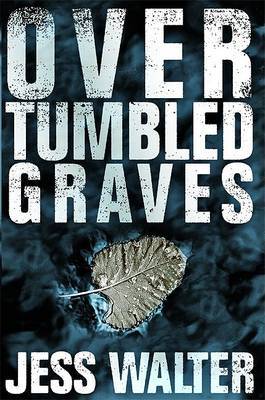 Over Tumbled Graves T by Jess Walter