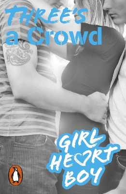 Girl Heart Boy: Three's a Crowd (Book 3) book