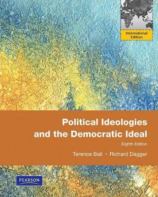 Political Ideologies and the Democratic Ideal by Terence Ball