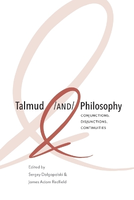 Talmud and Philosophy: Conjunctions, Disjunctions, Continuities book