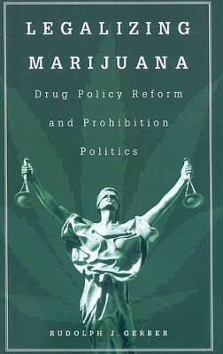 Legalizing Marijuana by Rudolph J. Gerber