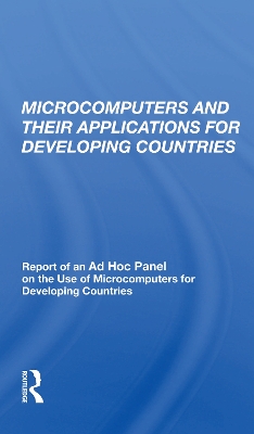 Microcomputers and their Applications for Developing Countries: Report of an Ad Hoc Panel on the Use of Microcomputers for Developing Countries book