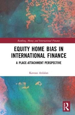 Equity Home Bias in International Finance: A Place-Attachment Perspective by Kavous Ardalan