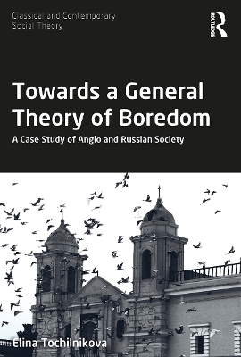 Towards a General Theory of Boredom: A Case Study of Anglo and Russian Society by Elina Tochilnikova