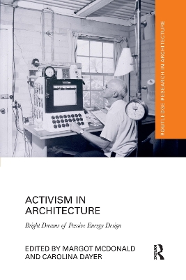 Activism in Architecture: Bright Dreams of Passive Energy Design by Margot McDonald