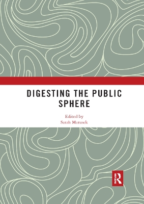 Digesting the Public Sphere by Sarah Marusek