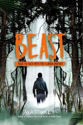 Beast: Face-To-Face with the Florida Bigfoot by Watt Key