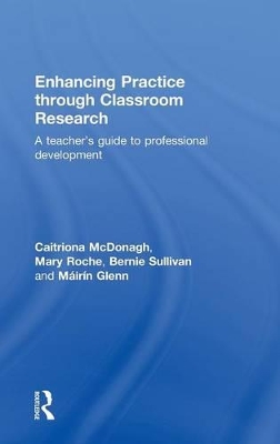 Enhancing Practice through Classroom Research by Caitriona McDonagh