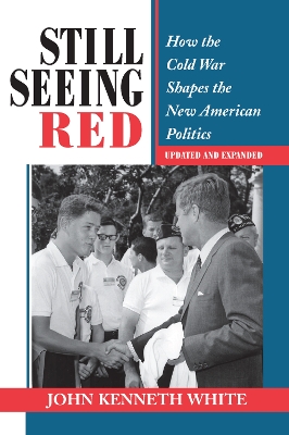 Still Seeing Red: How The Cold War Shapes The New American Politics book