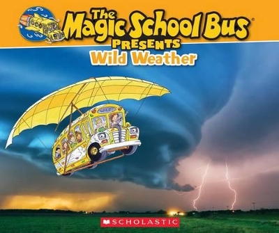 Magic School Bus Presents: Wild Weather book
