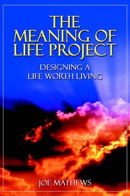 The Meaning of Life Project: Designing a Life Worth Living book