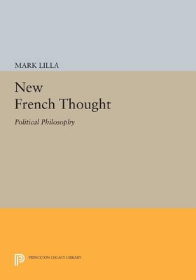 New French Thought: Political Philosophy by Mark Lilla