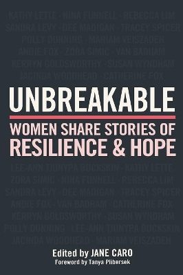 Unbreakable: Women Share Stories of Resilience and Hope book