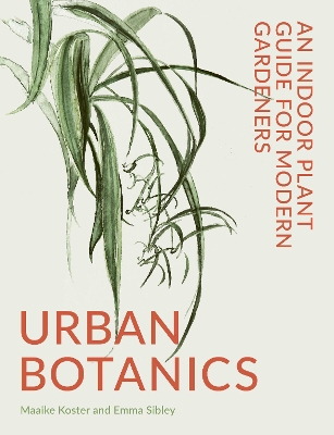 Urban Botanics: An Indoor Plant Guide for Modern Gardeners book