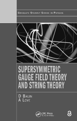 Supersymmetric Gauge Field Theory and String Theory by D. Bailin