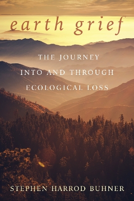 Earth Grief: The Journey Into and Through Ecological Loss book