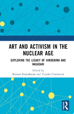 Art and Activism in the Nuclear Age: Exploring the Legacy of Hiroshima and Nagasaki by Roman Rosenbaum