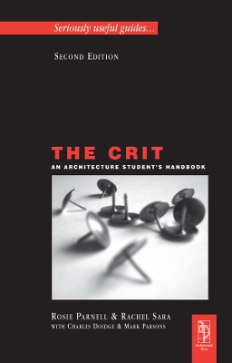 The The Crit: An Architecture Student's Handbook by Rosie Parnell