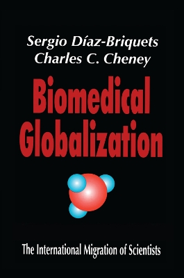 Biomedical Globalization: The International Migration of Scientists by Charles Cheney