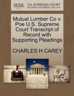 Mutual Lumber Co V. Poe U.S. Supreme Court Transcript of Record with Supporting Pleadings book