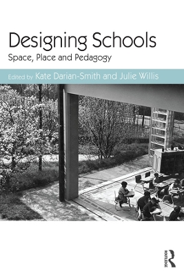Designing Schools: Space, Place and Pedagogy by Kate Darian-Smith
