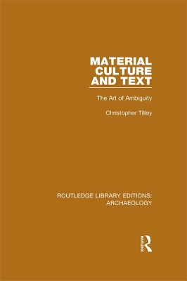 Material Culture and Text: The Art of Ambiguity by Christopher Tilley